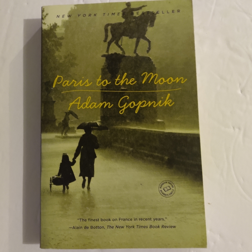 Paris to the Moon. By Adam Gopnik. Random House Publishing.